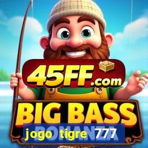 jogo tigre 777 como jogar